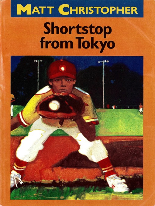 Title details for Shortstop from Tokyo by Matt Christopher - Available